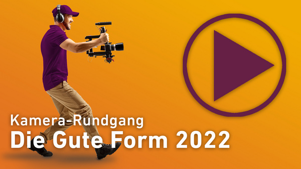 Die Gute Form 2022: Ein kleiner Video-Rundgang (bei YouTube)